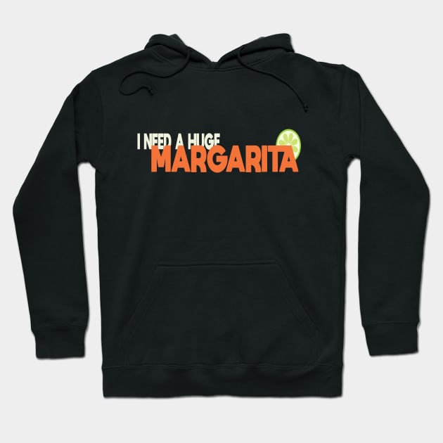 I Need A Huge Margarita Hoodie by potch94